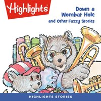 Down a Wombat Hole and Other Fuzzy Stories - Highlights For Children - audiobook