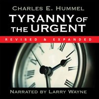 Tyranny of the Urgent - Charles E. Hummel - audiobook