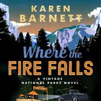 Where the Fire Falls - Karen Barnett - audiobook