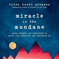 Miracle in the Mundane - Tyler Knott Gregson - audiobook