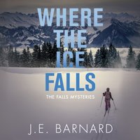 Where The Ice Falls - J. E. Barnard - audiobook