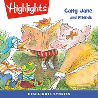 Catty Jane and Friends - Highlights For Children - audiobook