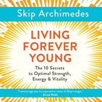 Living Forever Young - Skip Archimedes - audiobook