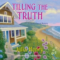 Tilling the Truth - Julia Henry - audiobook