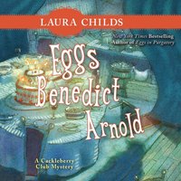 Eggs Benedict Arnold - Laura Childs - audiobook