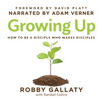 Growing Up - Ph.D Robby Gallaty - audiobook