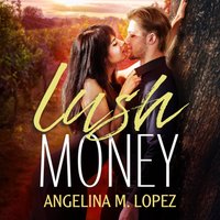 Lush Money - Angelina M. Lopez - audiobook