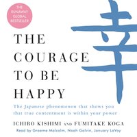 Courage to Be Happy - Ichiro Kishimi - audiobook