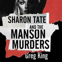 Sharon Tate and the Manson Murders - Greg King - audiobook