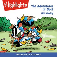 The Adventures of Spot. Get moving - Highlights For Children - audiobook