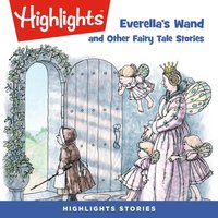 Everella's Wand and Other Fairy Tale Stories - Highlights For Children - audiobook