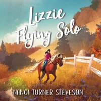 Lizzie Flying Solo - Nanci Turner Steveson - audiobook