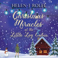 Christmas Miracles at the Little Log Cabin - Helen J. Rolfe - audiobook