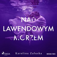 Nad lawendowym morzem - Karolina Załuska - audiobook