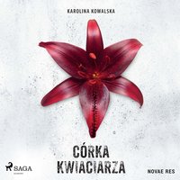 Córka kwiaciarza - Karolina Kowalska - audiobook