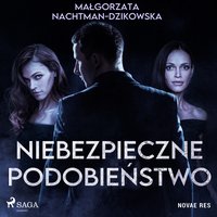 Niebezpieczne podobieństwo - Małgorzata Nachtman-Dzikowska - audiobook