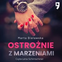 Ostrożnie z marzeniami. Tom 2 - Marta Bielawska - audiobook
