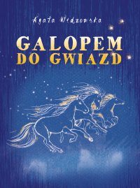 Galopem do gwiazd - Agata Widzowska - ebook