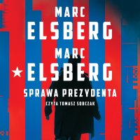 Sprawa prezydenta - Marc Elsberg - audiobook