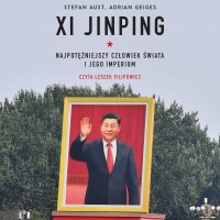 Xi Jinping. Najpotężniejszy człowiek świata i jego imperium - Stefan Aust - audiobook