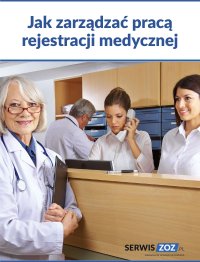 Jak zarządzać pracą rejestracji medycznej - Opracowanie zbiorowe - ebook