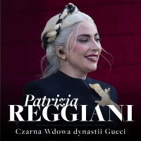 Patrizia Reggiani. Czarna Wdowa, która rzuciła wyzwanie dynastii Gucci - Renata Pawlak - audiobook
