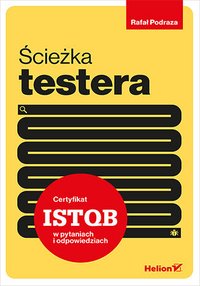 Ścieżka testera. Certyfikat ISTQB w pytaniach i odpowiedziach - Rafał Podraza - ebook
