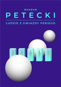 Ludzie z Gwiazdy Feriego - Bohdan Petecki - ebook