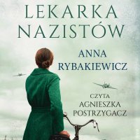 Lekarka nazistów - Anna Rybakiewicz - audiobook