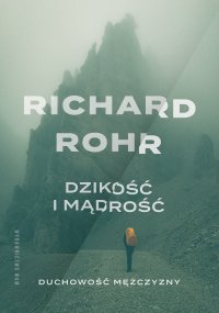 Dzikość i mądrość. Duchowość mężczyzny - Richard Rohr - ebook