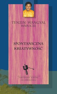 Spontaniczna kreatywność - Tenzin Wangyal - ebook