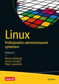 Linux. Profesjonalne administrowanie systemem. Wydanie 2
