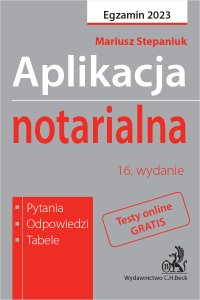 Aplikacja notarialna 2023. Pytania odpowiedzi tabele + dostęp do testów online - Mariusz Stepaniuk - ebook