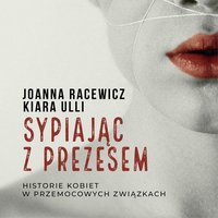Sypiając z prezesem - Joanna Racewicz - audiobook