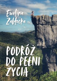 Podróż do pełni życia - Ewelina Zabłocka - ebook