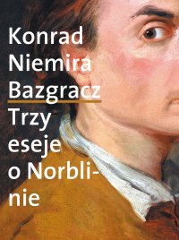 Bazgracz. Trzy eseje o Norblinie - Konrad Niemira - ebook