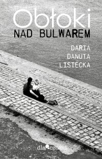 Obłoki nad bulwarem - Daria Danuta Lisiecka - ebook