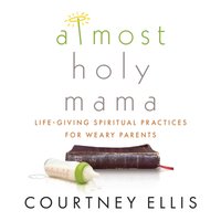 Almost Holy Mama - Courtney Ellis - audiobook