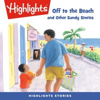 Off to the Beach and Other Sandy Stories - Highlights For Children - audiobook