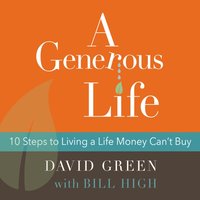 Generous Life, A - David Green - audiobook