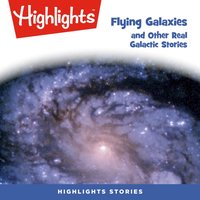 Flying Galaxies and Other Real Galactic Stories - Highlights For Children - audiobook