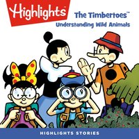 The Timbertoes. Understanding wild animals - Highlights For Children - audiobook