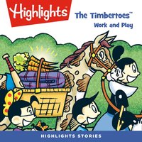 The Timbertoes. Work and play - Highlights For Children - audiobook