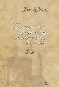 Krakowskie środowisko historyczne 1815–1860 - Jan Wnęk - ebook