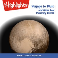 Voyage to Pluto and Other Real Planetary Stories - Highlights For Children - audiobook