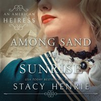 Among Sand and Sunrise - Stacy Henrie - audiobook