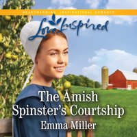 Amish Spinster's Courtship - Emma Miller - audiobook