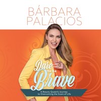 Dare to be Brave - Barbara Palacios - audiobook