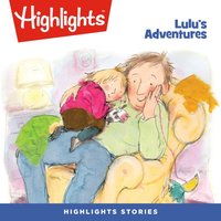 Lulu's Adventures - Highlights For Children - audiobook