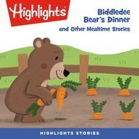 Biddledee Bear's Dinner and Other Mealtime Stories - Highlights For Children - audiobook